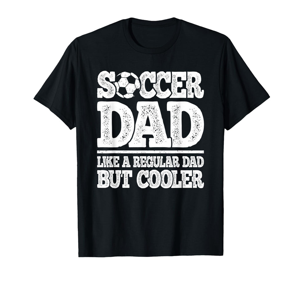 Soccer Dad Like Regular Dad But T-Shirt - Custom Art Print Men Women - T-Shirt, Sweatshirt, Hoodie