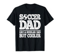 Soccer Dad Like Regular Dad But T-Shirt - Custom Art Print Men Women - T-Shirt, Sweatshirt, Hoodie