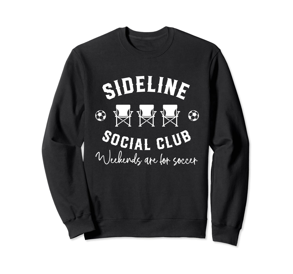 Sideline Social Club Weekends Are Sweatshirt - Graphic Print Men Women - T-Shirt, Sweatshirt, Hoodie