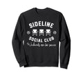 Sideline Social Club Weekends Are Sweatshirt - Graphic Print Men Women - T-Shirt, Sweatshirt, Hoodie