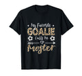 My Favorite Goalie Calls Me Moster T-Shirt - Novelty Apparel Unisex - T-Shirt, Sweatshirt, Hoodie