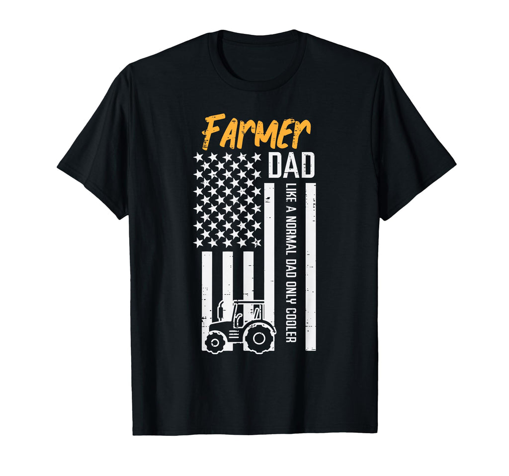 Farmer Dad Like Normal Only Cooler Us T-Shirt - Fun Novelty Design Unisex - T-Shirt, Sweatshirt, Hoodie