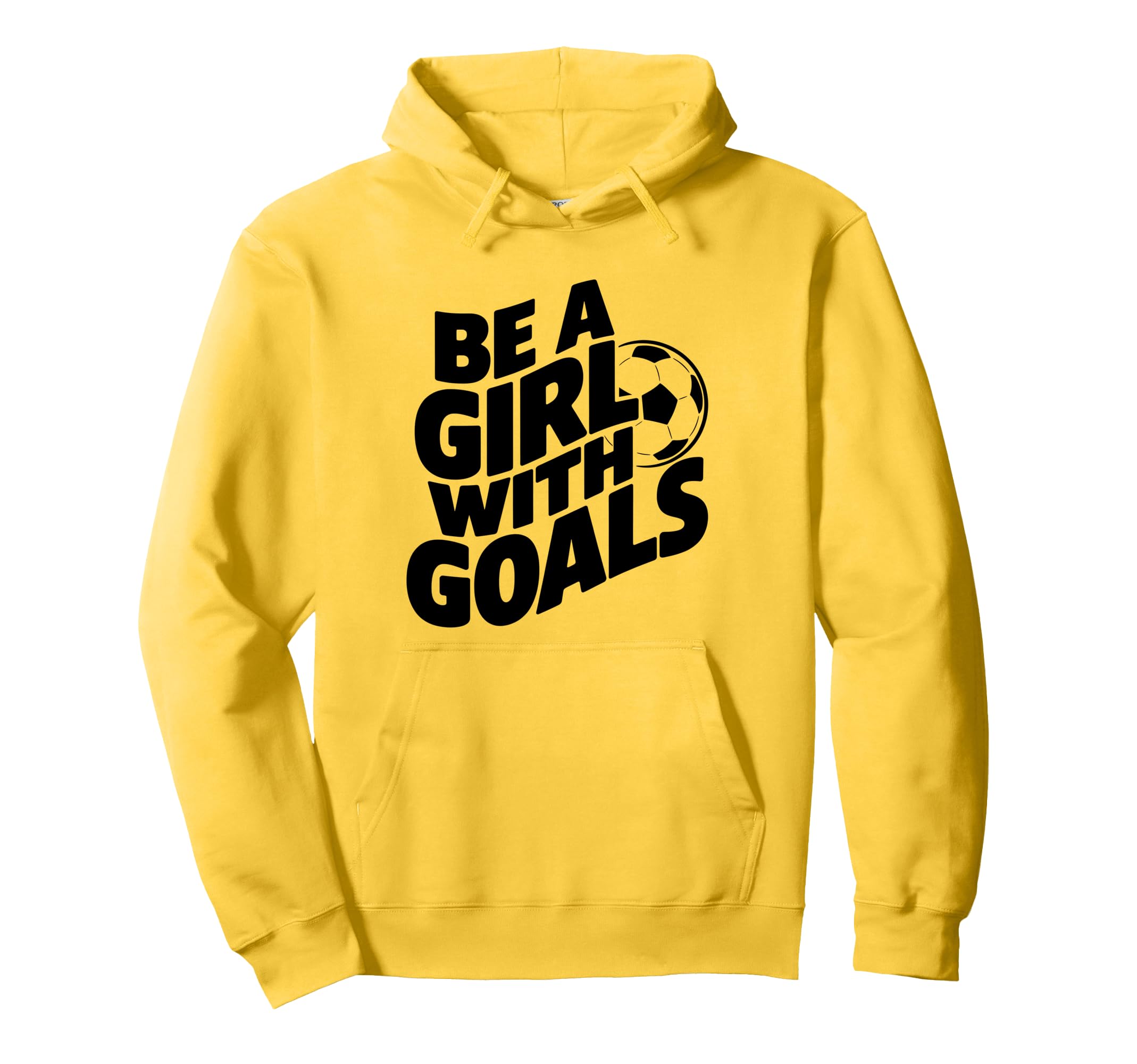 Be Goals Soccer Player Soccer Hoodie - Trendy Graphic Unisex - T-Shirt, Sweatshirt, Hoodie