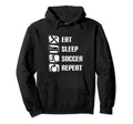 Eat Sleep Soccer Repeat Funny Soccer Hoodie - Fun Novelty Design Men Women - T-Shirt, Sweatshirt, Hoodie