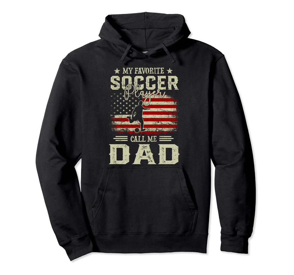 My Favorite Soccer Player Calls Me Dad Hoodie - Trendy Graphic for Adults - T-Shirt, Sweatshirt, Hoodie