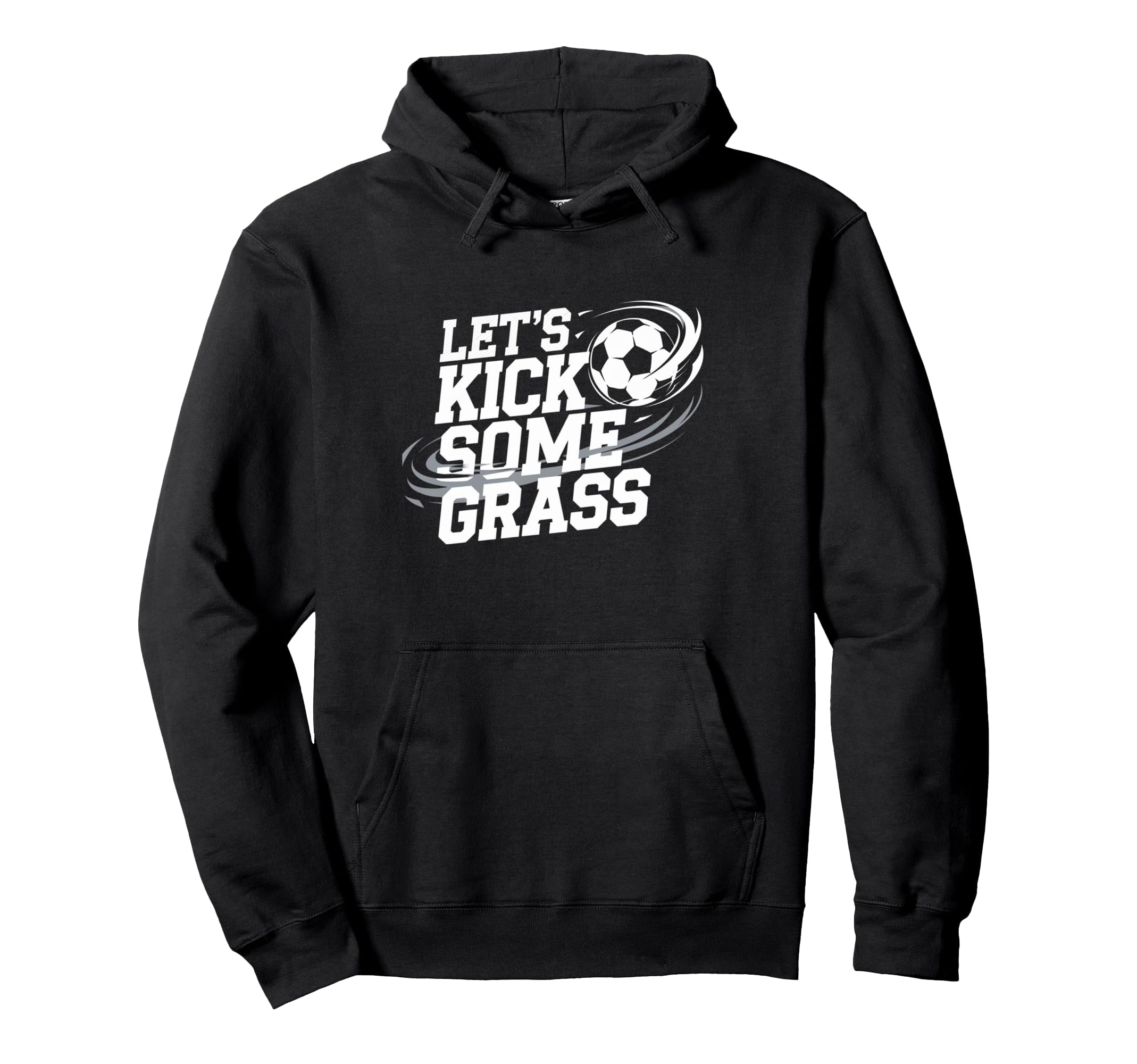 Lets Kick Some Grass Funny Soccer Lover Hoodie - Trendy Graphic Men Women - T-Shirt, Sweatshirt, Hoodie
