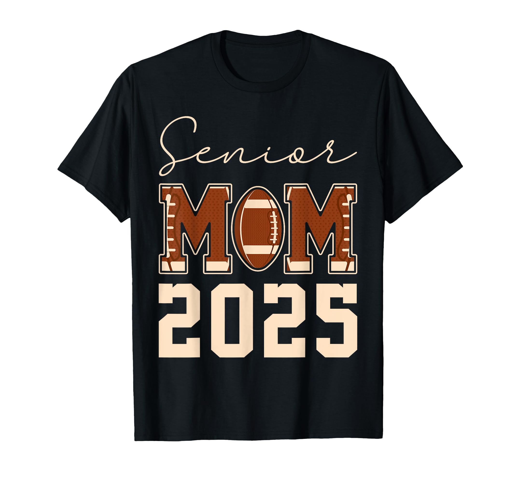 Senior Mom 2025 Football Mommy Class 2025 T-Shirt - Novelty Apparel Unisex - T-Shirt, Sweatshirt, Hoodie