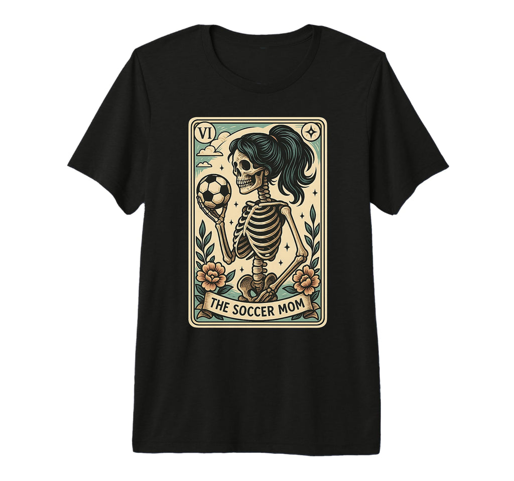 Soccer Mom Tarot Card Skeleton T-Shirt - Casual Everyday Wear Men Women - T-Shirt, Sweatshirt, Hoodie