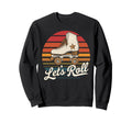 Let S Roll Roller Skating Skater Skate Sweatshirt - Graphic Print Unisex - T-Shirt, Sweatshirt, Hoodie