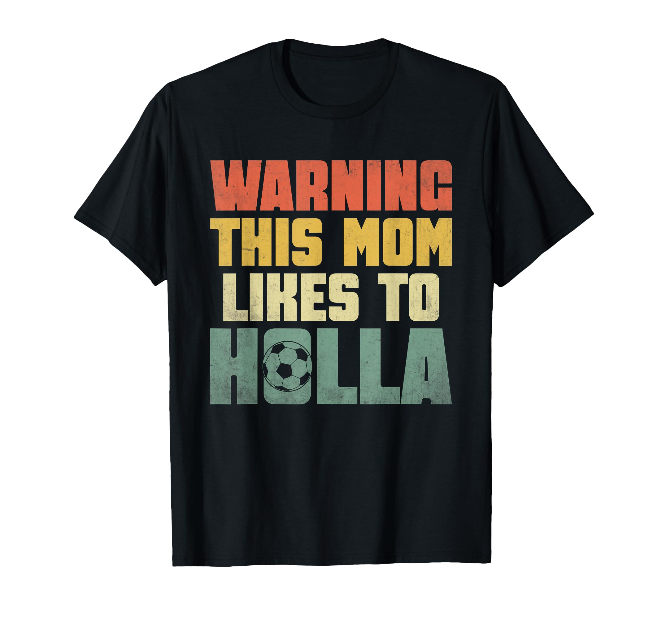 Warning This Mom Likes To Holla Soccer T-Shirt - Unique Graphic for Adults - T-Shirt, Sweatshirt, Hoodie