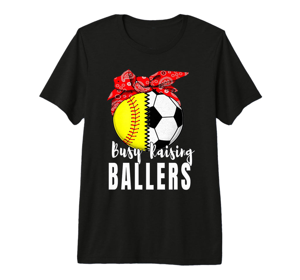 Busy Raising Ballers Softball Soccer T-Shirt - Custom Art Print for Adults - T-Shirt, Sweatshirt, Hoodie