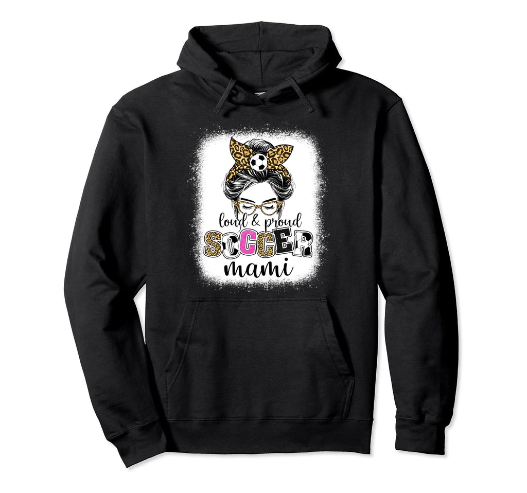 Proud And Loud Soccer Mami Messy Bun Hoodie - Graphic Print for Adults - T-Shirt, Sweatshirt, Hoodie