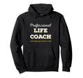 Professional Life Coach Hoodie - Graphic Print for Adults - T-Shirt, Sweatshirt, Hoodie