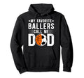 My Favorite Ballers Call Me Dad Basketball Hoodie - Trendy Graphic Unisex - T-Shirt, Sweatshirt, Hoodie