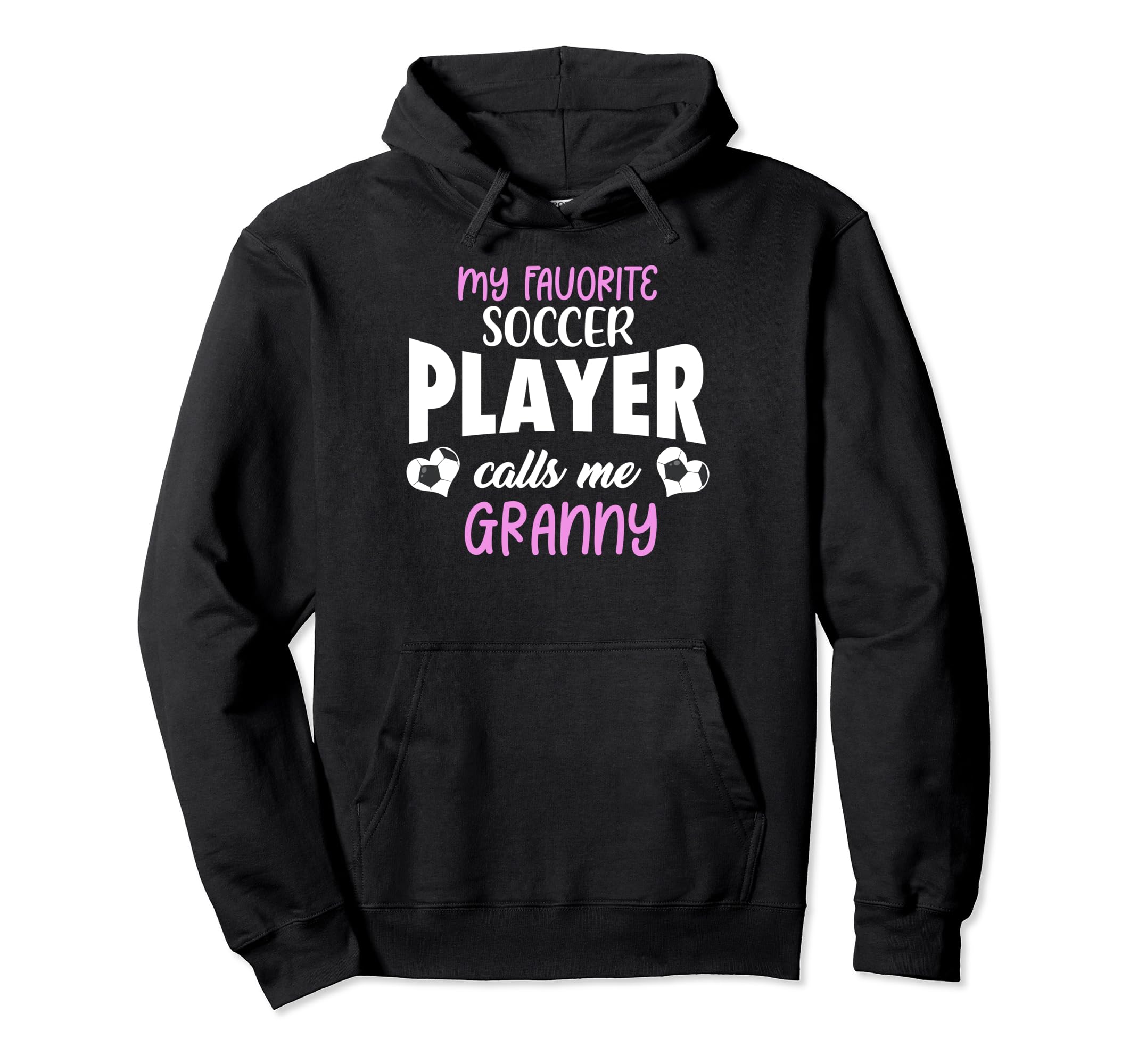 My Favorite Soccer Player Calls Me Granny Hoodie - Streetwear Style Unisex - T-Shirt, Sweatshirt, Hoodie
