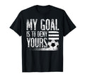 My Goal Is To Deny Yours Football Player T-Shirt - Custom Art Print Unisex - T-Shirt, Sweatshirt, Hoodie