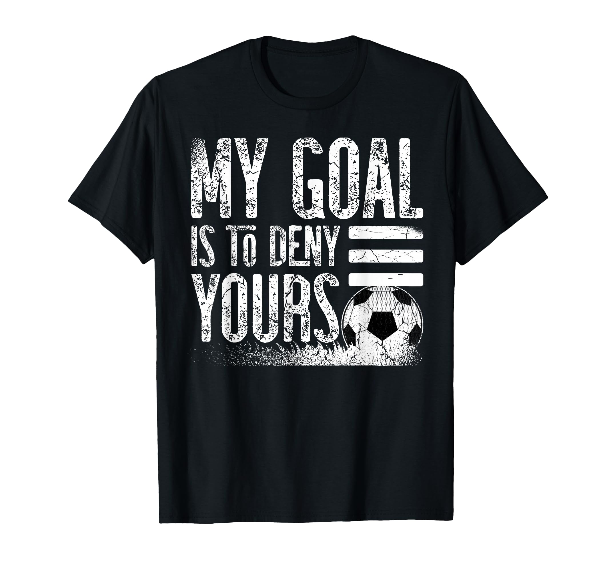 My Goal Is To Deny Yours Football Player T-Shirt - Custom Art Print Unisex - T-Shirt, Sweatshirt, Hoodie