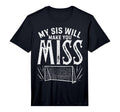 My Sis Will Make You Miss Soccer T-Shirt - Aesthetic Graphic Men Women - T-Shirt, Sweatshirt, Hoodie