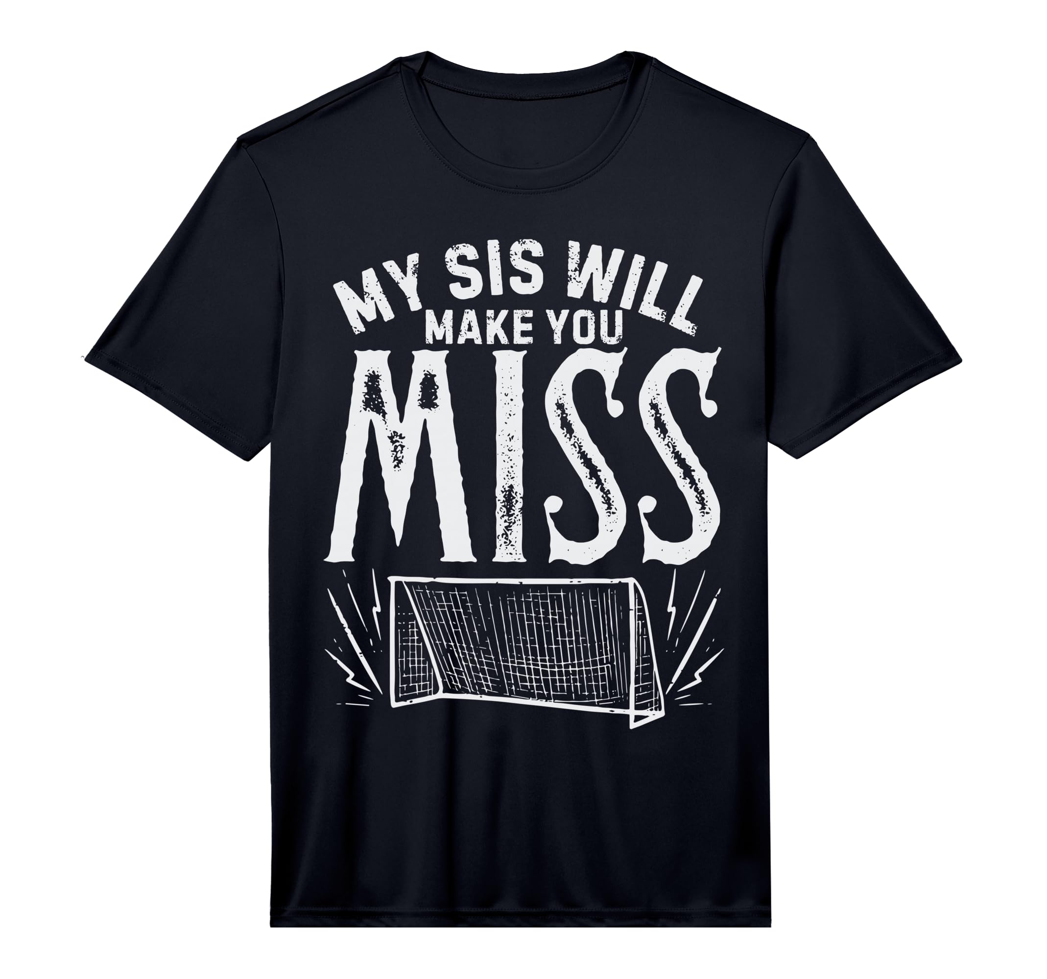 My Sis Will Make You Miss Soccer T-Shirt - Aesthetic Graphic Men Women - T-Shirt, Sweatshirt, Hoodie