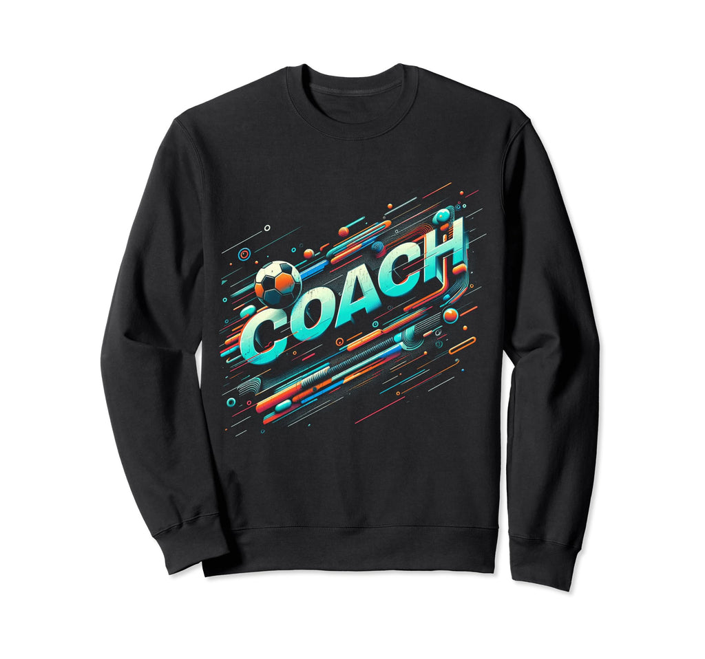 Soccer Coach Training Coaching Sweatshirt - Casual Everyday Wear Men Women - T-Shirt, Sweatshirt, Hoodie