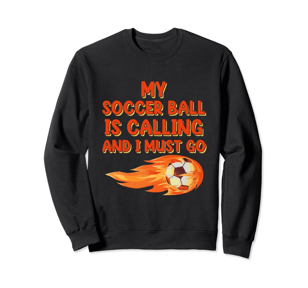 Soccer Ball Is Calling Sports Sweatshirt - Aesthetic Graphic for Adults - T-Shirt, Sweatshirt, Hoodie