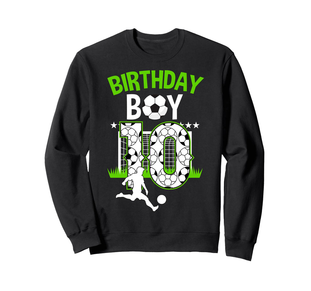 Birthday Soccer 10 Year Old Who Sweatshirt - Streetwear Style for Adults - T-Shirt, Sweatshirt, Hoodie