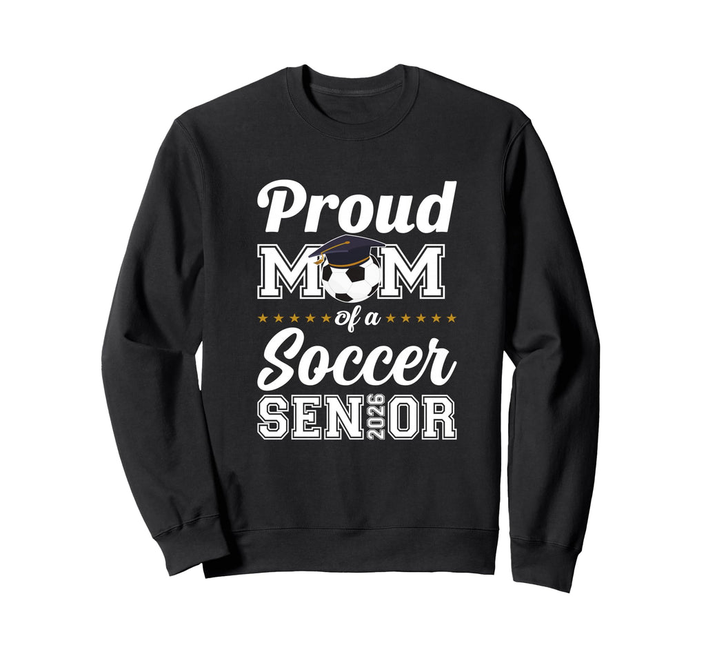 Senior Mom Class 2026 Soccer Mom Sweatshirt - Streetwear Style Unisex - T-Shirt, Sweatshirt, Hoodie
