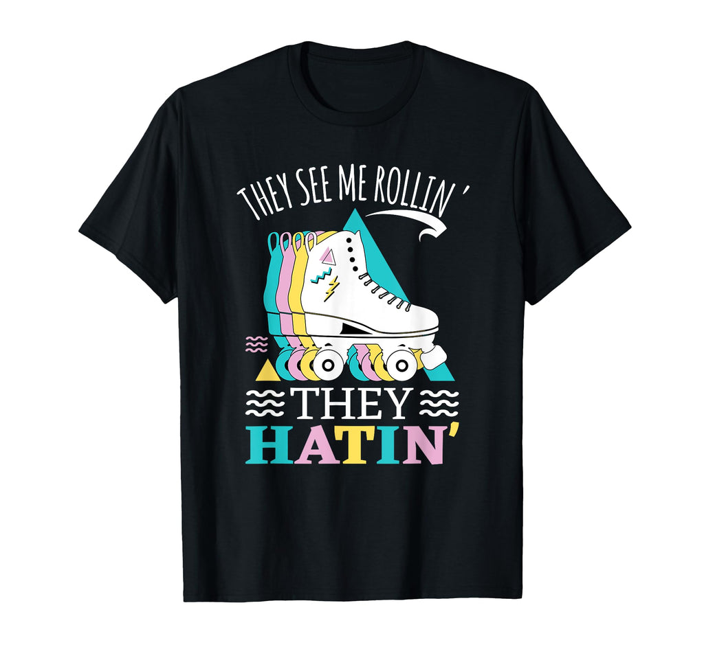 They See Me Rollin They Hatin Roller T-Shirt - Casual Everyday Wear Unisex - T-Shirt, Sweatshirt, Hoodie