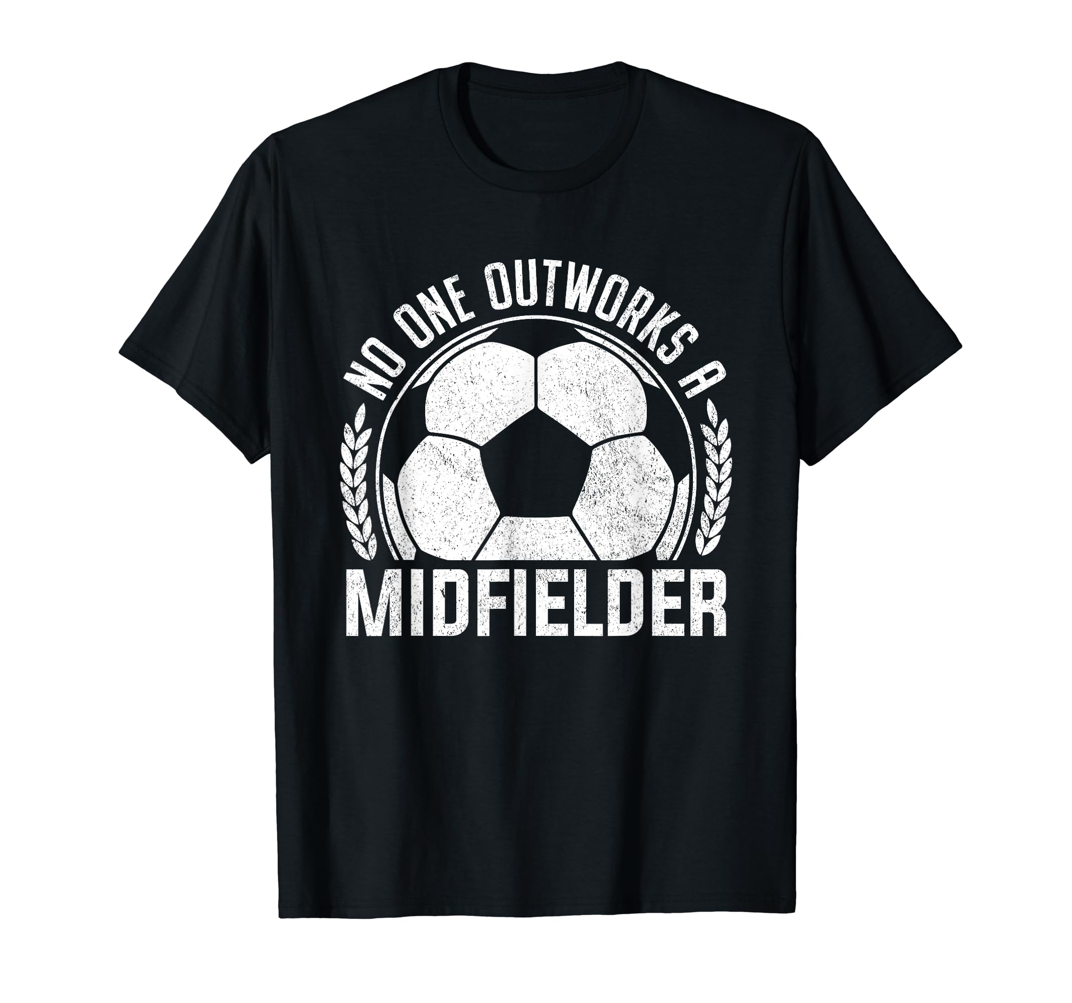 No One Outworks Midfielder Soccer Player T-Shirt - Unique Graphic Unisex - T-Shirt, Sweatshirt, Hoodie