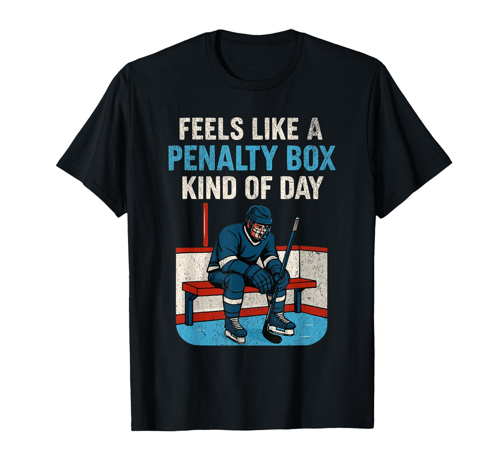 Feels Like Penalty Box Kind Day T-Shirt - Graphic Print Men Women - T-Shirt, Sweatshirt, Hoodie
