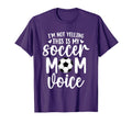 Im Not Yelling This Is My Soccer Mom Voice T-Shirt - Unique Graphic Unisex - T-Shirt, Sweatshirt, Hoodie