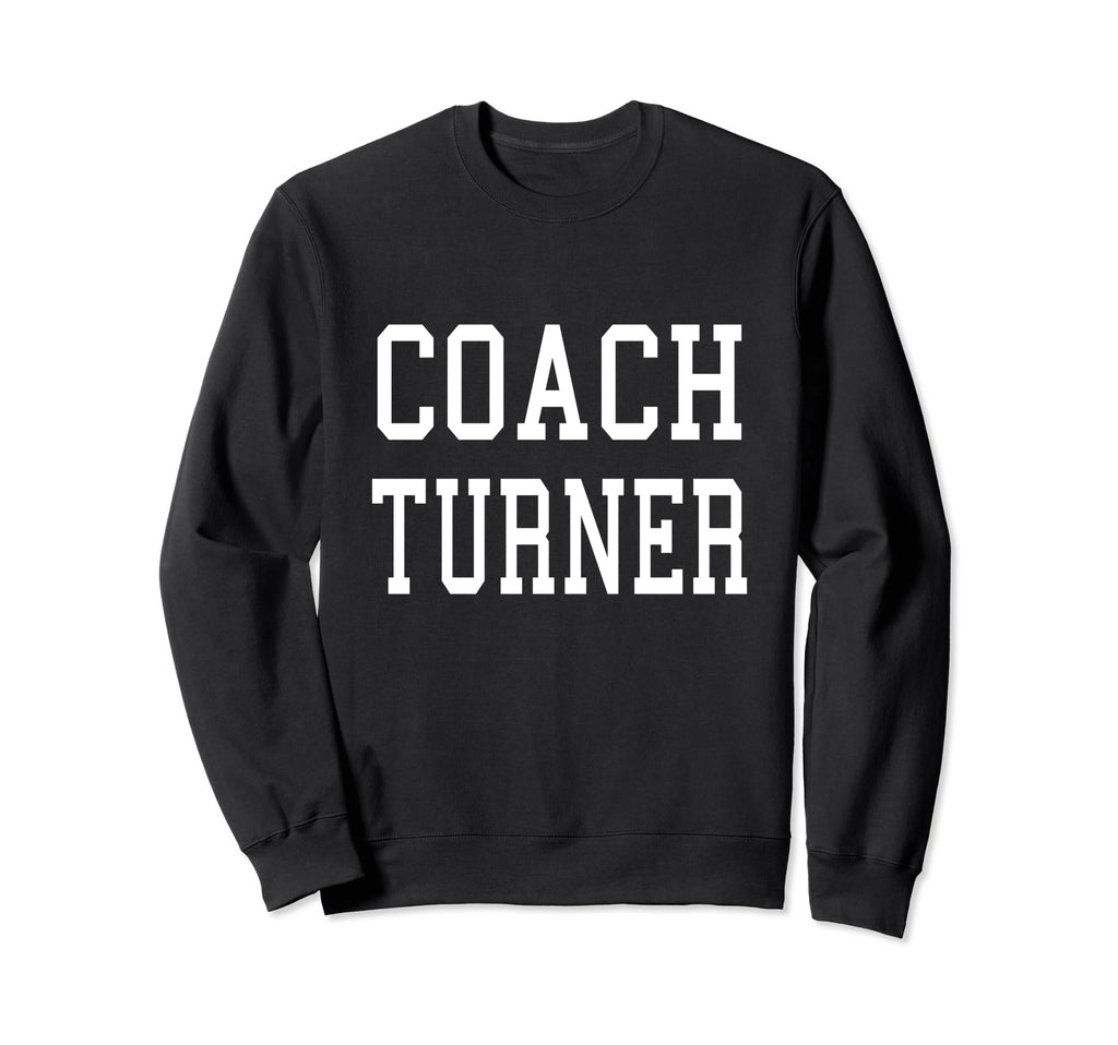Coach Turner Custom Football Sweatshirt - Novelty Apparel for Adults - T-Shirt, Sweatshirt, Hoodie