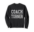 Coach Turner Custom Football Sweatshirt - Novelty Apparel for Adults - T-Shirt, Sweatshirt, Hoodie