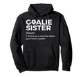 Soccer Goalie Sister Definition Hoodie - Streetwear Style Men Women - T-Shirt, Sweatshirt, Hoodie