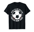 Im Not Yelling This Is My Soccer Mom T-Shirt - Novelty Apparel Men Women - T-Shirt, Sweatshirt, Hoodie