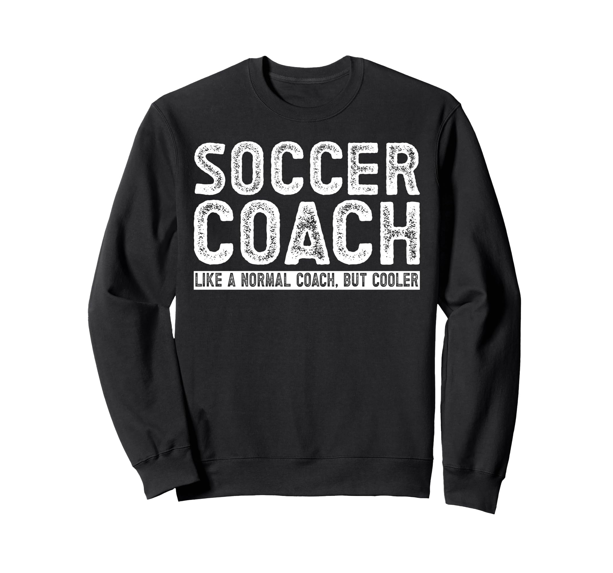 Soccer Coach Sweatshirt - Fun Novelty Design for Adults - T-Shirt, Sweatshirt, Hoodie