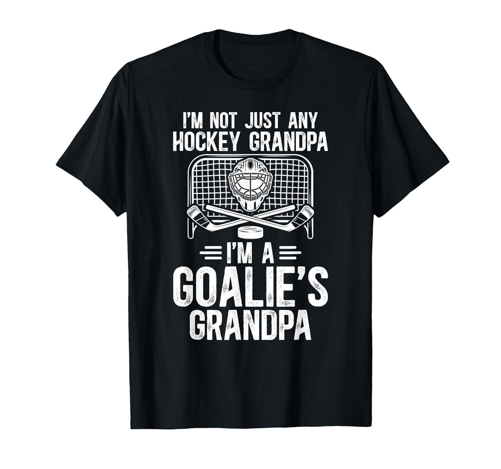 Im Hockey Goalie Grandpa Hockey T-Shirt - Fun Novelty Design Men Women - T-Shirt, Sweatshirt, Hoodie