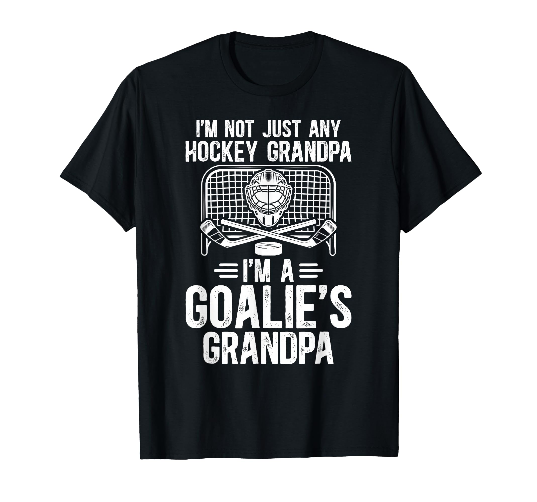 Im Hockey Goalie Grandpa Hockey T-Shirt - Fun Novelty Design Men Women - T-Shirt, Sweatshirt, Hoodie