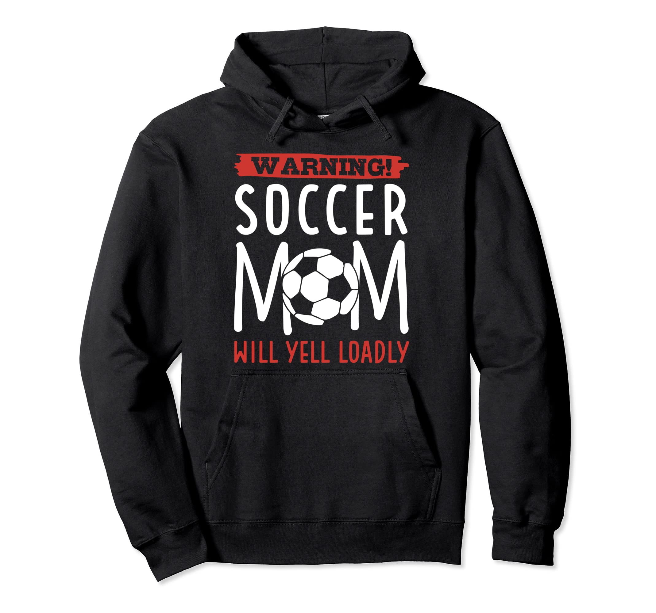 Warning Soccer Mom Will Yell Loudly Hoodie - Novelty Apparel for Adults - T-Shirt, Sweatshirt, Hoodie
