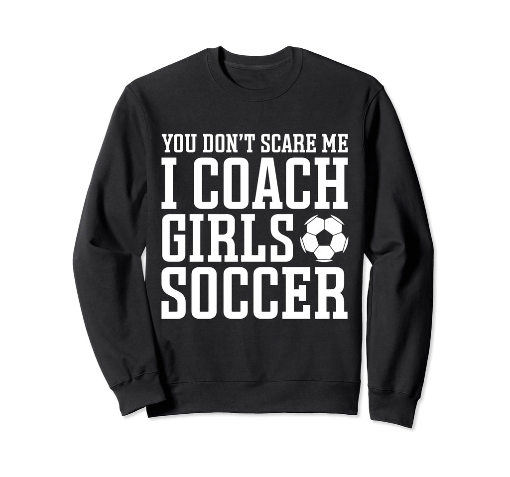 Mens Funny Soccer Coach You Dont Sweatshirt - Custom Art Print Unisex - T-Shirt, Sweatshirt, Hoodie