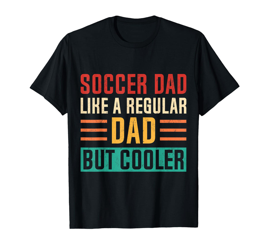 Soccer Dad Like Regular Dad But T-Shirt - Aesthetic Graphic for Adults - T-Shirt, Sweatshirt, Hoodie