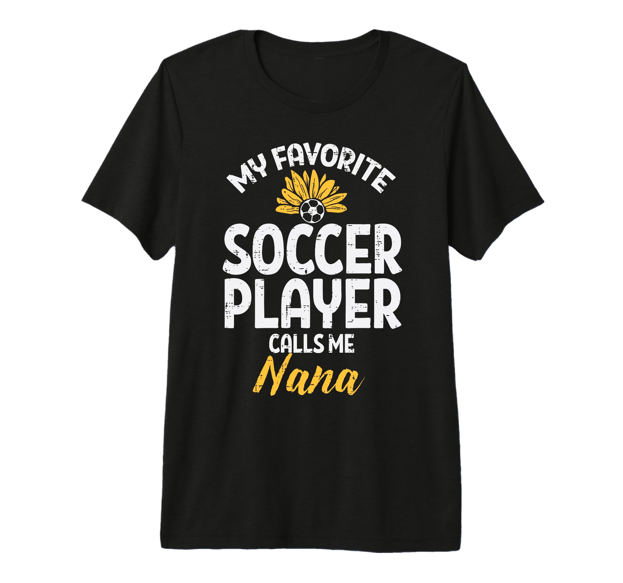 My Favorite Soccer Player Nana Football T-Shirt - Graphic Print Unisex - T-Shirt, Sweatshirt, Hoodie