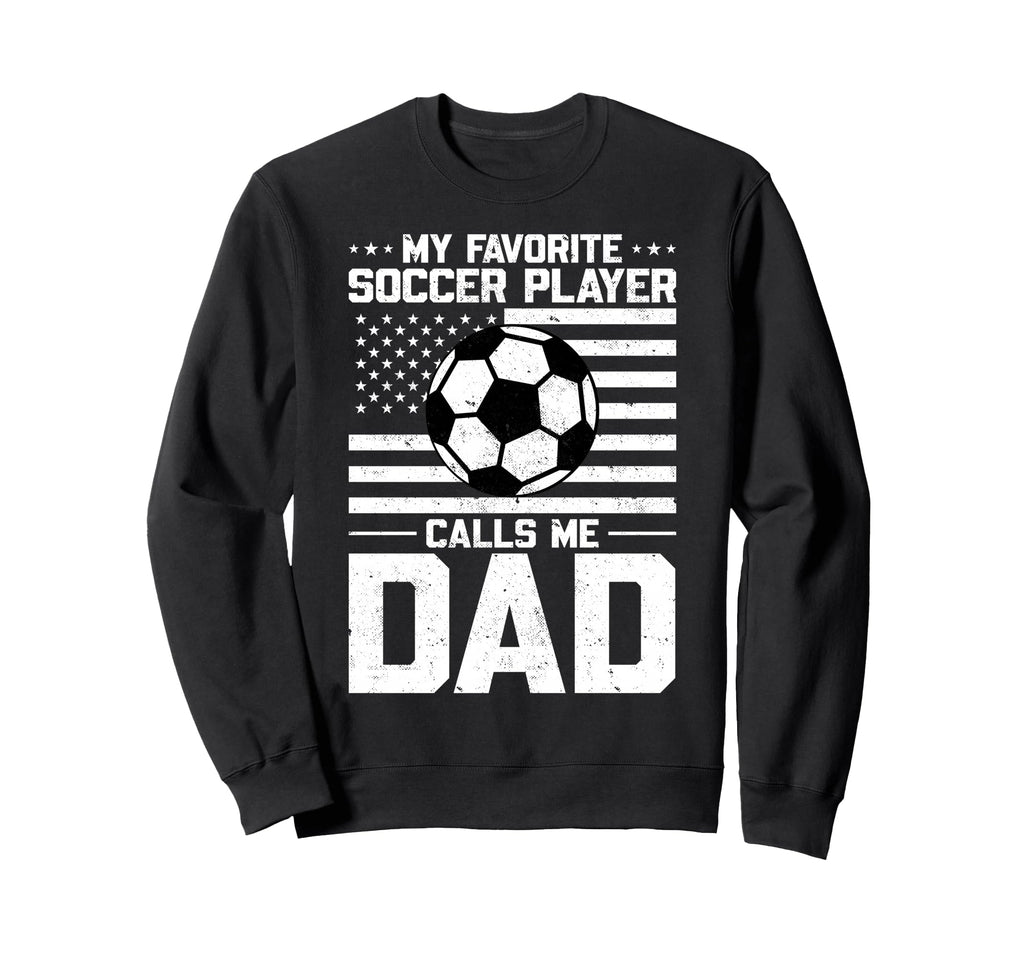My Favorite Soccer Player Calls Sweatshirt - Casual Everyday Wear Unisex - T-Shirt, Sweatshirt, Hoodie
