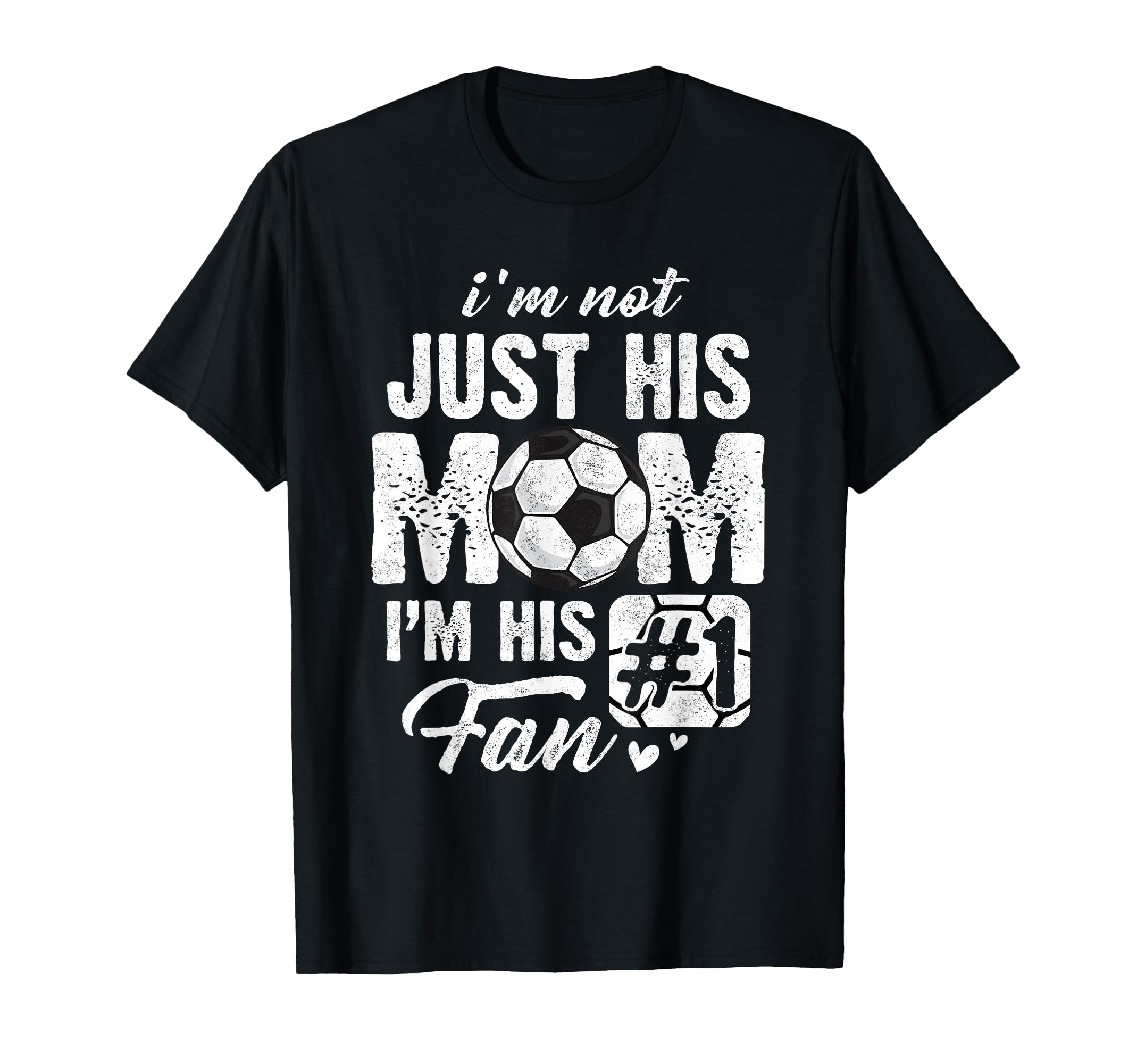 Im Not Just His Mom Im His Fan Soccer T-Shirt - Minimalist Print Unisex - T-Shirt, Sweatshirt, Hoodie