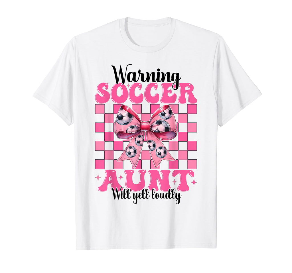 Warning Soccer Aunt Will Yell Loudly T-Shirt - Trendy Graphic for Adults - T-Shirt, Sweatshirt, Hoodie