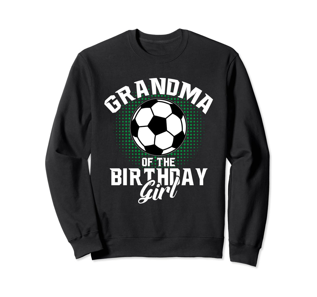 Grandma Birthday Soccer Lover Gifts Sweatshirt - Unique Graphic for Adults - T-Shirt, Sweatshirt, Hoodie