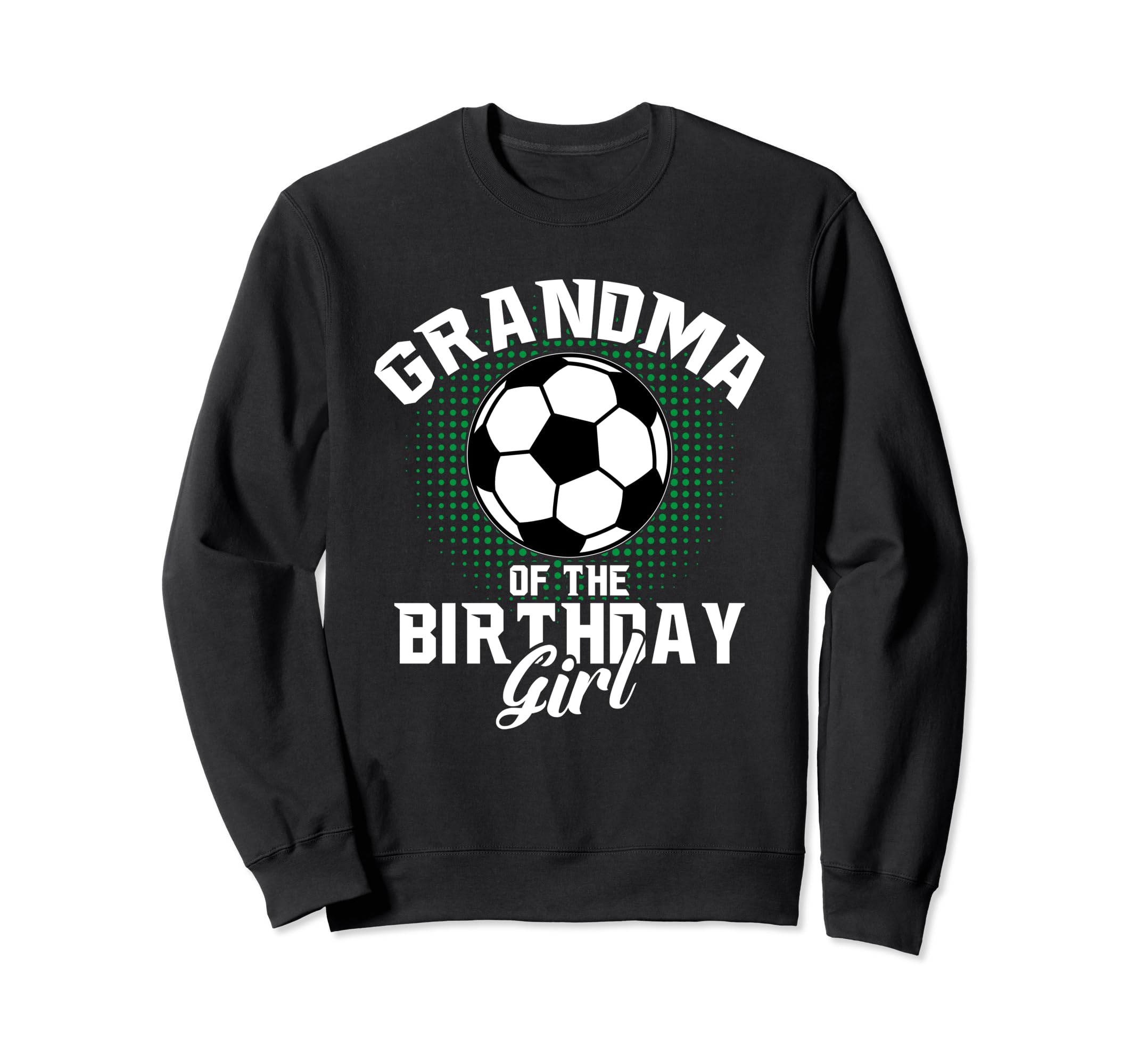 Grandma Birthday Soccer Lover Gifts Sweatshirt - Unique Graphic for Adults - T-Shirt, Sweatshirt, Hoodie