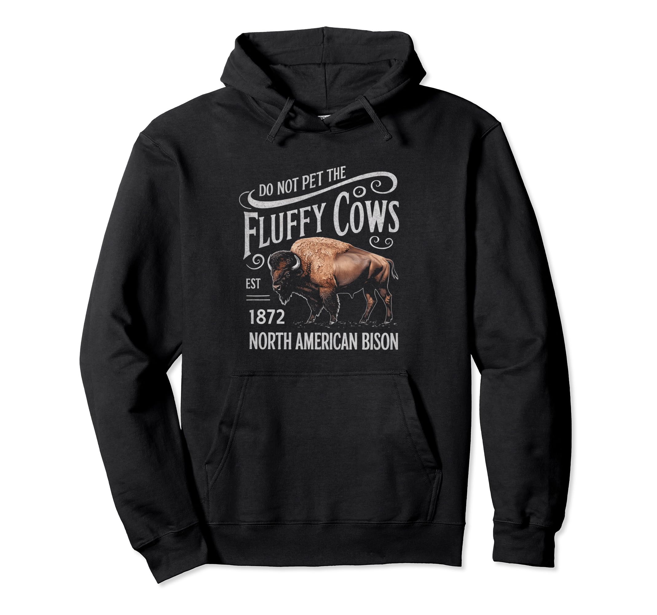 Do Not Pet Fluffy Cows Bison Hoodie - Casual Everyday Wear Men Women - T-Shirt, Sweatshirt, Hoodie