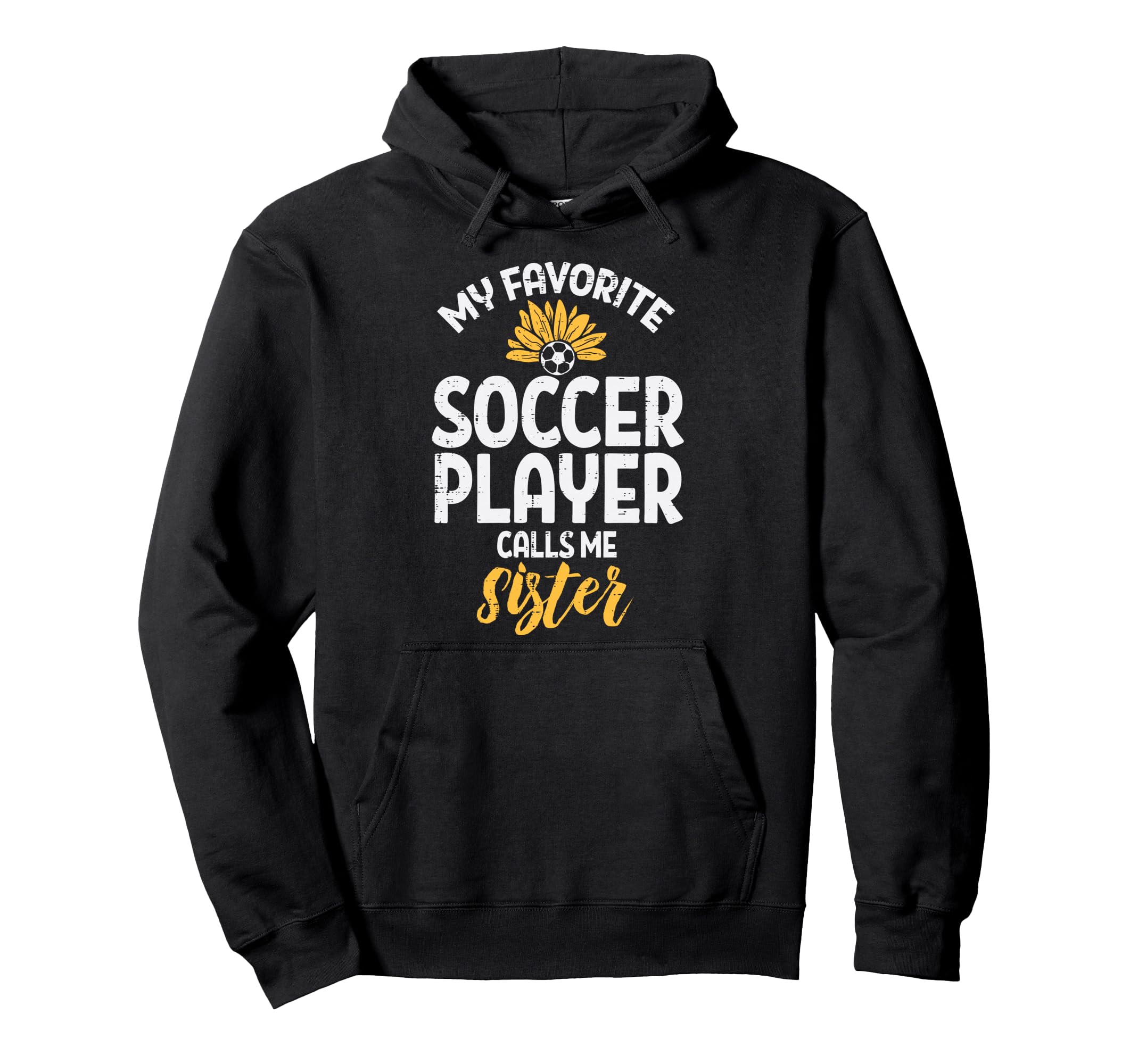 My Favorite Soccer Player Sister Hoodie - Graphic Print for Adults - T-Shirt, Sweatshirt, Hoodie