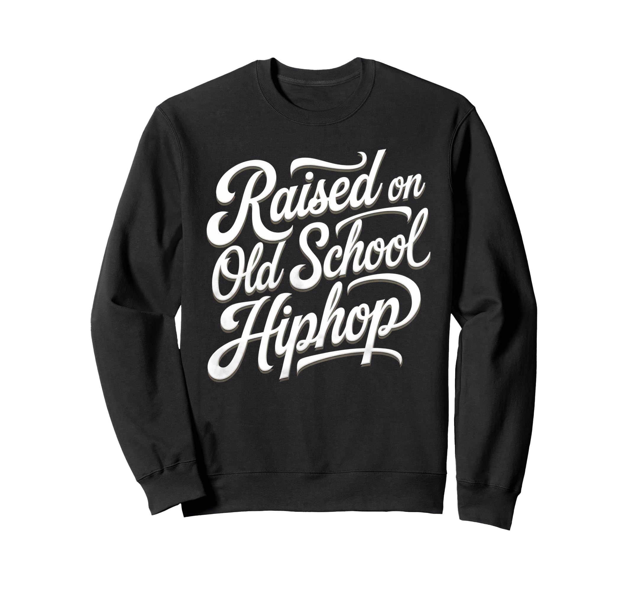 Raised Old School Hip Hop Sweatshirt - Casual Everyday Wear Unisex - T-Shirt, Sweatshirt, Hoodie